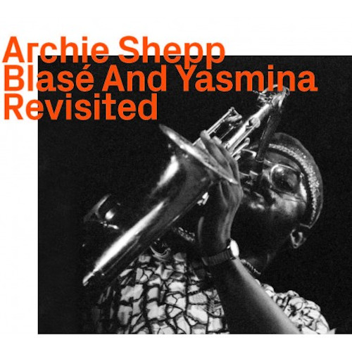 ARCHIE SHEPP / アーチー・シェップ / Blase And Yasmina Revisited