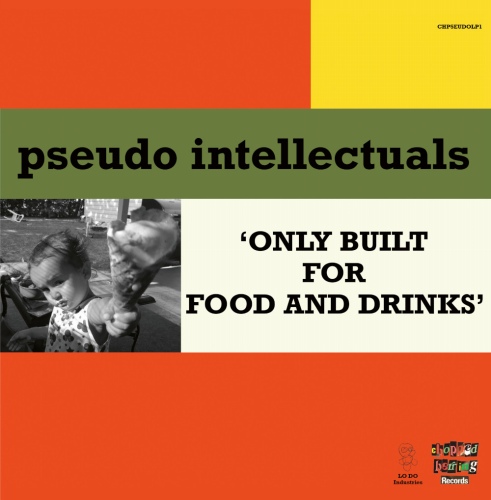 PSEUDO INTELLECTUALS / ONLY BUILT FOR FOOD AND DRINKS "CD"