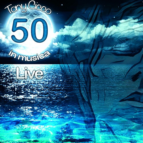TONY CICCO / チコ / 50 IN MUSICA: LIVE