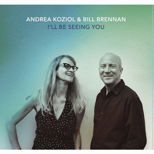 ANDREA KOZIOL & BILL BRENNAN / I'll Be Seeing You