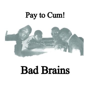 BAD BRAINS / バッド・ブレインズ / PAY TO CUM! (7"/2021 REISSUE)