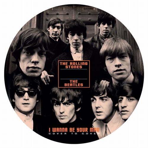 BEATLES/ROLLING STONES / I WANNA BE YOUR MAN (PICTURE DISC)