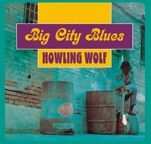 HOWLIN' WOLF / ハウリン・ウルフ / BIG CITY BLUES (+15 BOUNS TRAKS デジパック仕様)