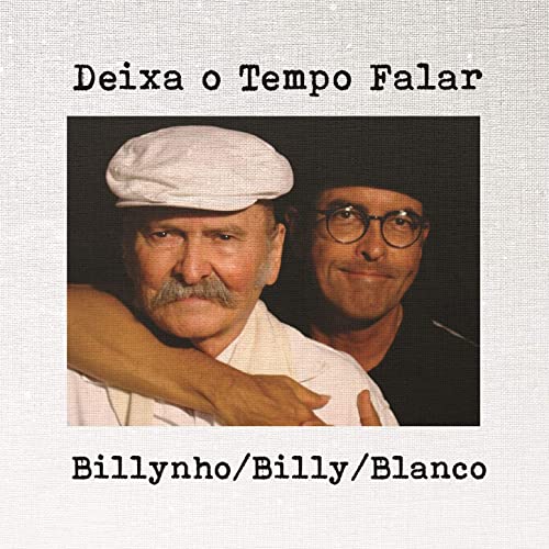 BILLYNHO BLANCO & BILLY BLANCO / ビリーニョ・ブランコ & ビリー・ブランコ / DEIXA O TEMPO FALAR