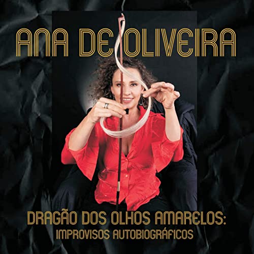 ANA DE OLIVEIRA / アナ・ヂ・オリヴェイラ / DRAGAO DE OLHOS AMARELOS