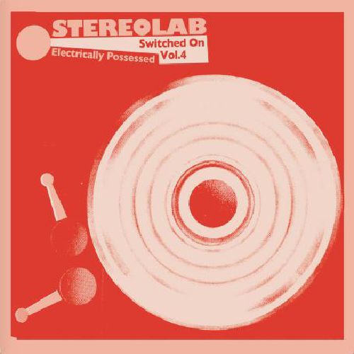 STEREOLAB / ステレオラブ / ELECTRICALLY POSSESSED [SWITCHED ON VOL. 4](限定輸入盤3LP(+DLコード/特殊パッケージ/ブラック・ヴァイナル))