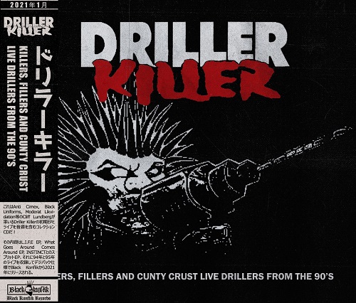 DRILLER KILLER / KILLERS, FILLERS AND CUNTY CRUST LIVE DRILLERS FROM THE 90'S