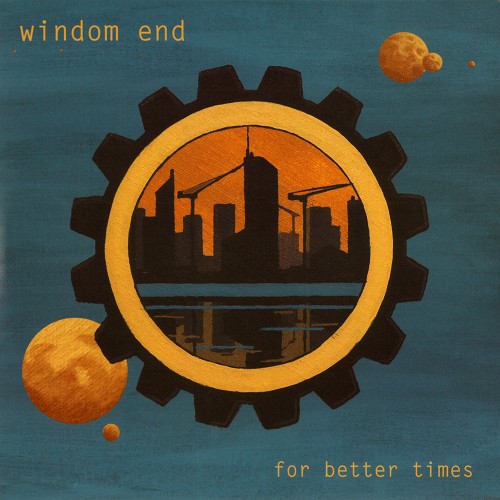 WINDOM END / ウィンダム・エンド / FOR BETTER TIMES - LIMITED VINYL