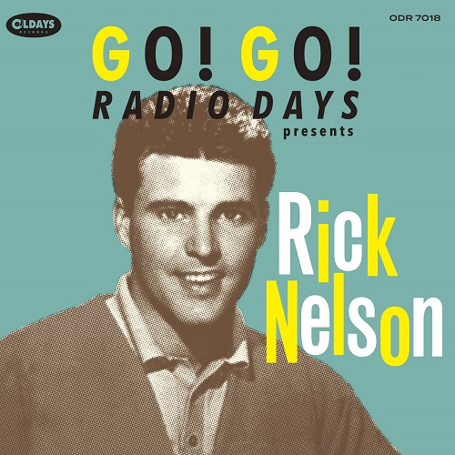 RICK NELSON / リック・ネルソン / ゴー!ゴー!レディオ・デイズ・プレゼンツ・リック・ネルソン
