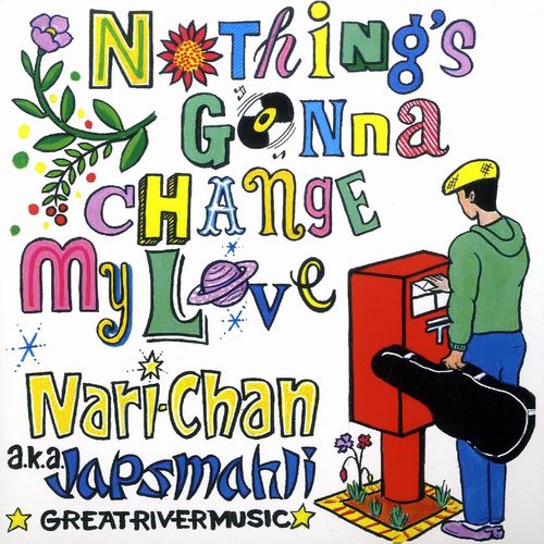 JAPS MAHLI (NARI-CHAN) / NOTHING'S GONNA CHANGE MY LOVE