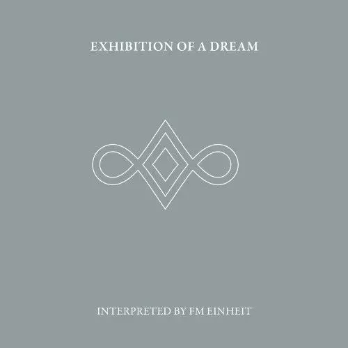 F.M. EINHEIT / EXHIBITION OF A DREAM [2CD]