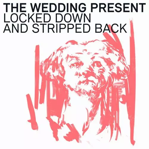 WEDDING PRESENT / ウェディング・プレゼント / LOCKED DOWN & STRIPPED BACK (LP+CD)