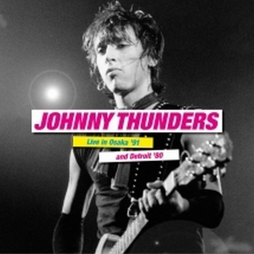 JOHNNY THUNDERS / ジョニー・サンダース / LIVE IN OSAKA '91 & DETROIT '80 (2LP)