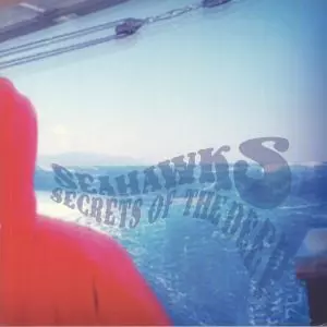 SEAHAWKS / シーホークス / SECRETS OF THE DEEP