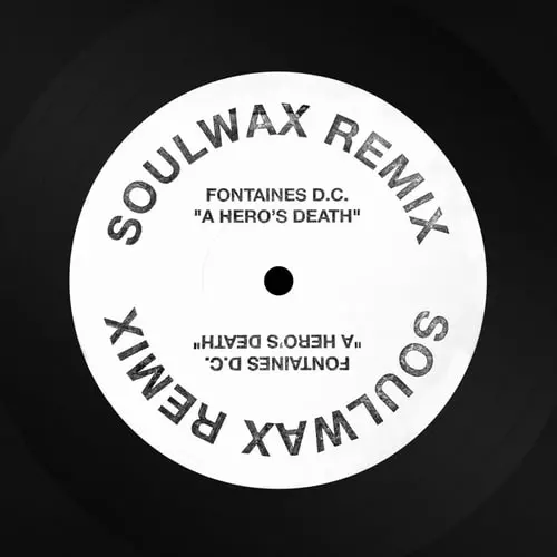 FONTAINES D.C. / フォンテインズ・D.C. / A HERO'S DEATH (SOULWAX REMIX)