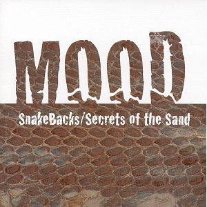 MOOD / SNAKE BACKS / SECRETS OF THE SAND