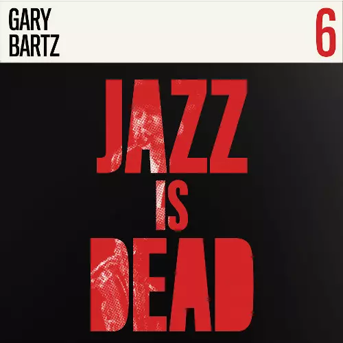 ゲイリー・バーツをフューチャーしたJAZZ IS DEAD第6弾が入荷