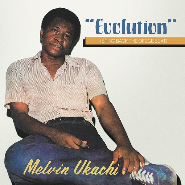 MELVIN UKACHI / メルヴィン・ウカチ / EVOLUTION - BRING BACK THE OFEGE BEAT (CLEAR)