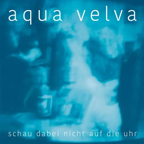 AQUA VELVA / アクア・ヴェルヴァ / 時間なんか気にするな (SCHAUDABEINICHTAUF DIE UHR) 