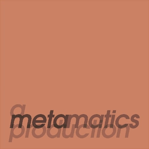 METAMATICS / メタマティックス / A METAMATICS PRODUCTIONS