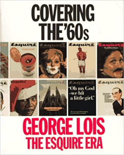 GEORGE LOIS / COVERING THE '60S: GEORGE LOIS -- THE ESQUIRE ERA