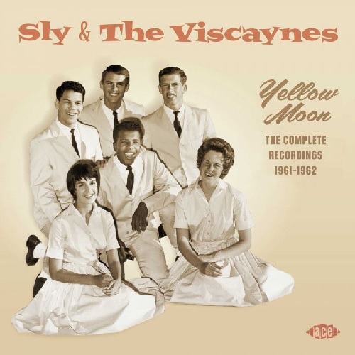SLY & THE VISCAYNES / YELLOW MOON - THE COMPLETE RECORDINGS 1961-1962