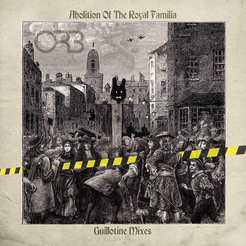 ORB / ジ・オーブ / ABOLITION OF THE ROYAL FAMILIA - GUILLOTINE MIXES (LTD LP)