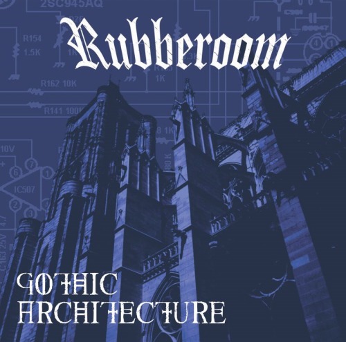 RUBBEROOM / GOTHIC ARCHITECTURE "CD"