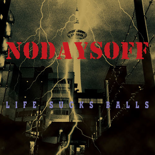NODAYSOFF / LIFE SUCKS BALLS