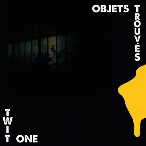 TWIT ONE / OBJETS TROUVES "LP"