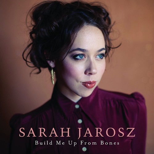 SARAH JAROSZ / BUILD ME UP FROM BONES (LP)