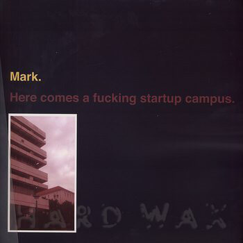 MARK / HERE COMES A FUCKING STARTUP CAMPUS