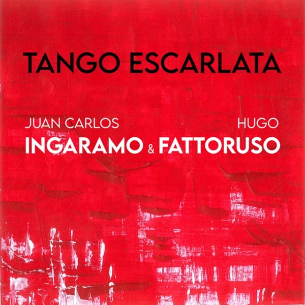 JUAN CARLOS INGARAMO & HUGO FATTORUSO / フアン・カルロス・インガラモ & ウーゴ・ファトルーソ / TANGO ESCARLATA