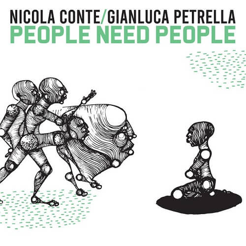 NICOLA CONTE & GIANLUCA PETRELLA / ニコラ・コンテ・アンド・ジャンルカ・ペトレッラ / PEOPLE NEED PEOPLE (2LP)