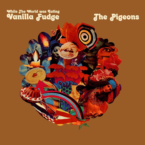 THE PIGEONS / WHILE THE WORLD WAS EATING VANILLA FUDGE