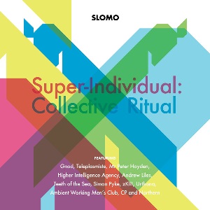 SLOMO / SUPER-INDIVIDUAL: COLLECTIVE RITUAL