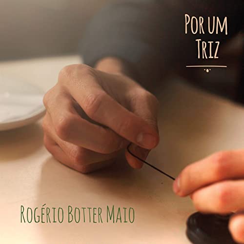 ROGERIO BOTTER MAIO / ホジェリオ・ボッテル・マイオ / POR UM TRIZ / ポル・ウン・トリス