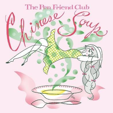 The Pen Friend Club / ザ・ペンフレンドクラブ / Chinese Soup