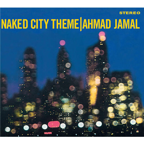 AHMAD JAMAL / アーマッド・ジャマル / Naked City Theme