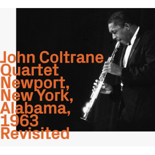 JOHN COLTRANE / ジョン・コルトレーン / Newport, New York, Alabama, 1963 Revisited