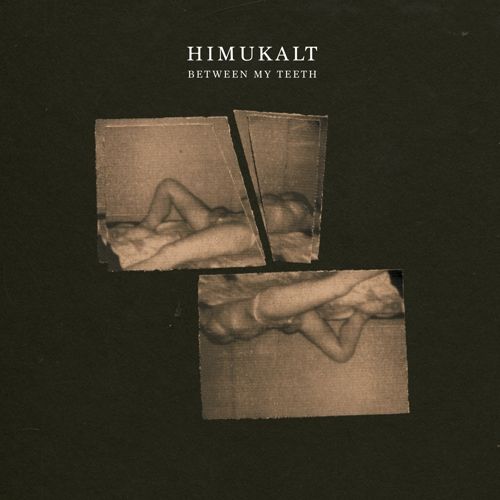 HIMUKALT / ヒムカルト / BETWEEN MY TEETH