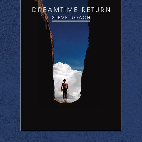 STEVE ROACH / スティーヴ・ローチ / DREAMTIME RETURN (30TH ANNIVERSARY HIGH DEFINITION REMASTERED EDITION)