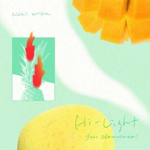 ERIKA NISHI / 西恵利香 / Hi-Light feat.おかもとえみ