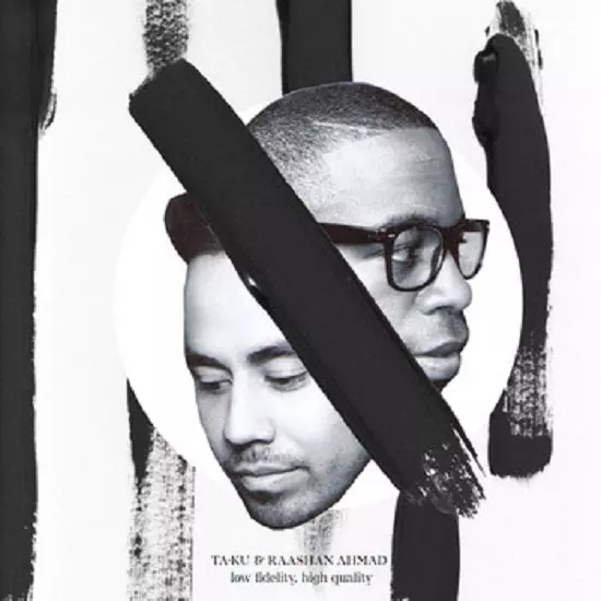 TA-KU & RAASHAN AHMAD / LOW FIDELITY, HIGH QUALITY