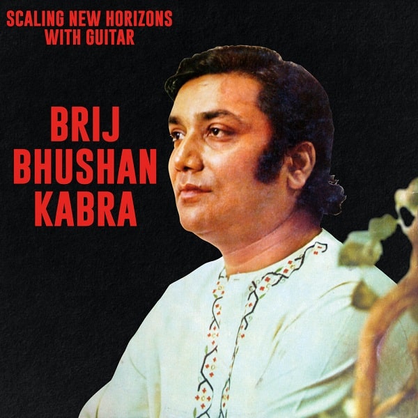 BRIJ BHUSHAN KABRA / ブリジ・ブシャン・カブラ / SCALING NEW HORIZON WITH GUITAR