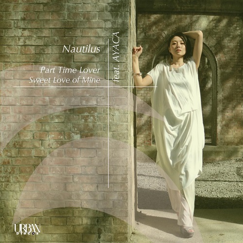 NAUTILUS / Part Time Lover feat. AYACA / Sweet Love Of Mine (7")