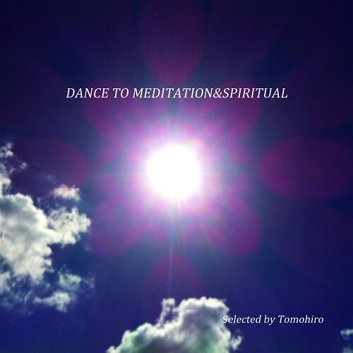 TOMOHIRO / DANCE TO MEDITATION&SPIRITUAL
