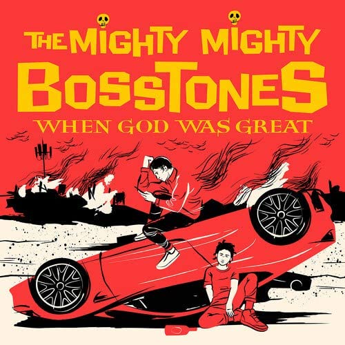 MIGHTY MIGHTY BOSSTONES / WHEN GOD WAS GREAT