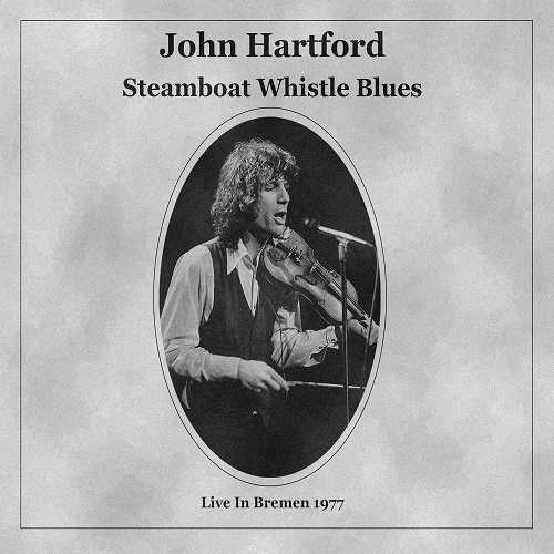 JOHN HARTFORD / ジョン・ハートフォード / STEAMBOAT WHISTLE BLUES:LIVE IN BREMEN 1977