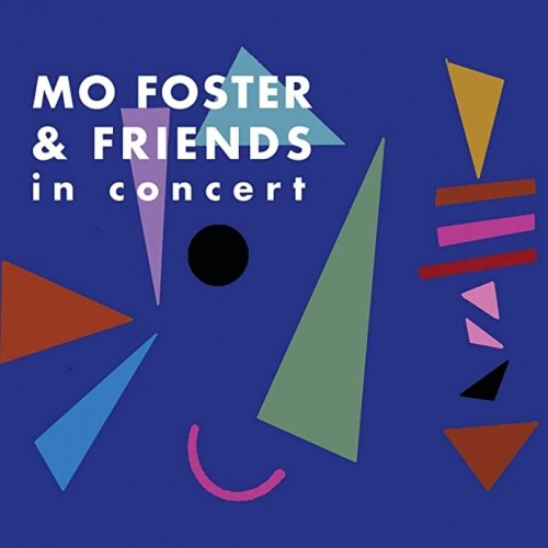 MO FOSTER / モ・フォスター / MO FOSTER & FRIENDS IN CONCERT
